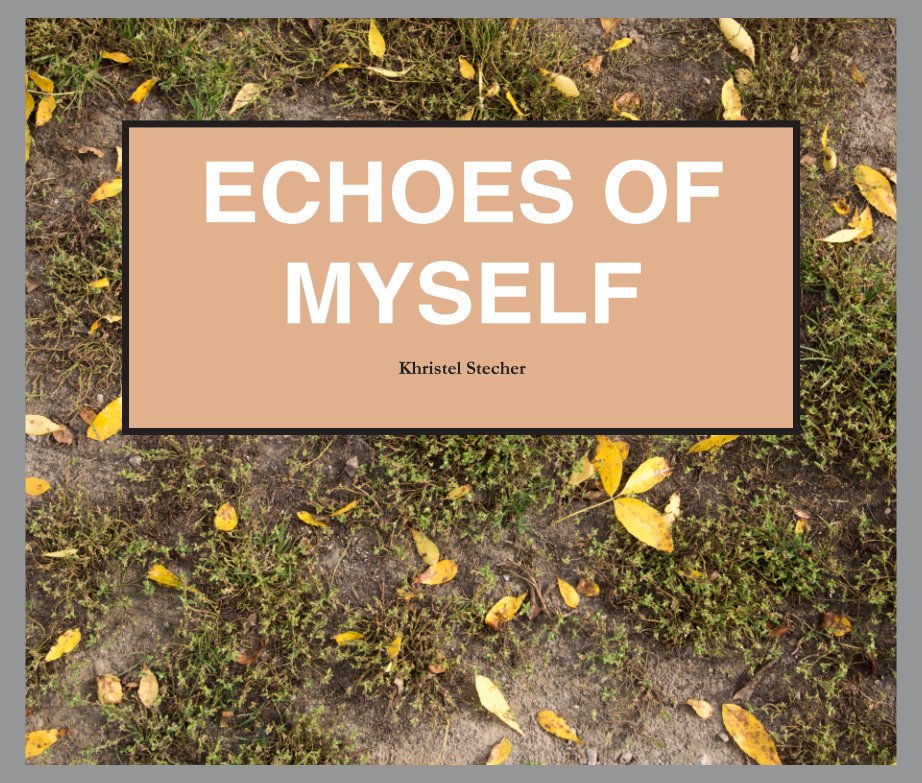 View Echoes of Myself by Khristel Stecher