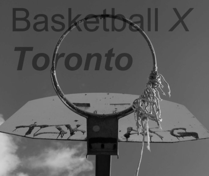 View Basketball X Toronto by Rico Lindo