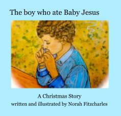 The boy who ate Baby Jesus book cover