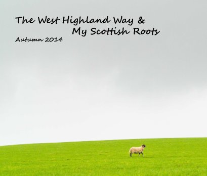 The West Highland Way and My Scottish Roots book cover