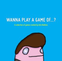 Wanna Play a Game of...? book cover