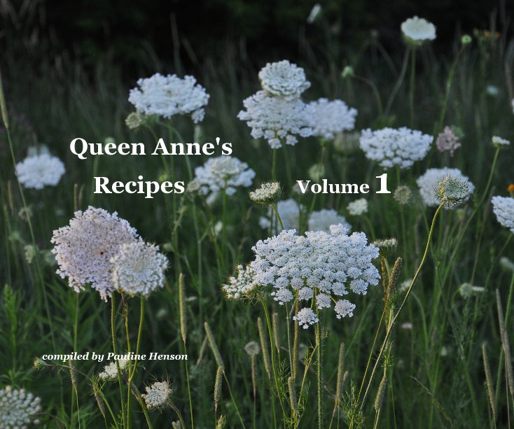 View Queen Anne's Recipes Volume 1 by compiled by Pauline Henson