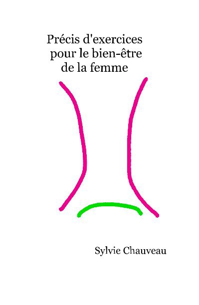 View Précis d'exercices pour le bien-être de la femme by Sylvie Chauveau