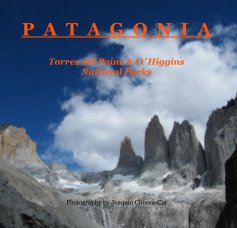 P A T A G O N I A Torres del Paine & O´Higgins National Parks by Joaquin Chueca-Cia book cover