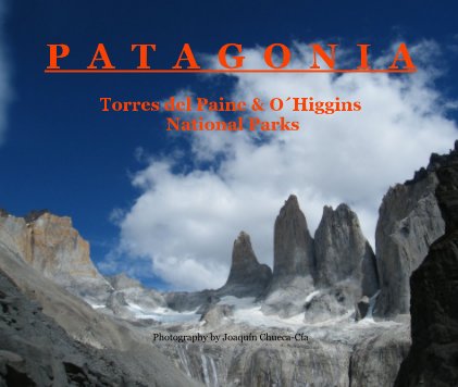 P A T A G O N I A Torres del Paine & O´Higgins National Parks  by Joaqui­n Chueca-Ci­a book cover