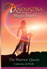 Anoushka and The Magic Pearls Part Two The Warrior Queen-Hard Cover book cover