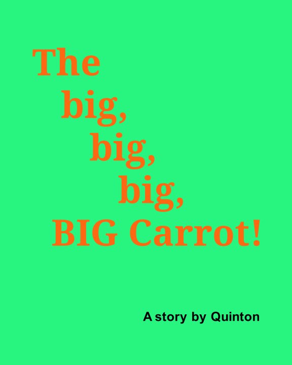 View The big, big, big, BIG Carrot! by Quinton