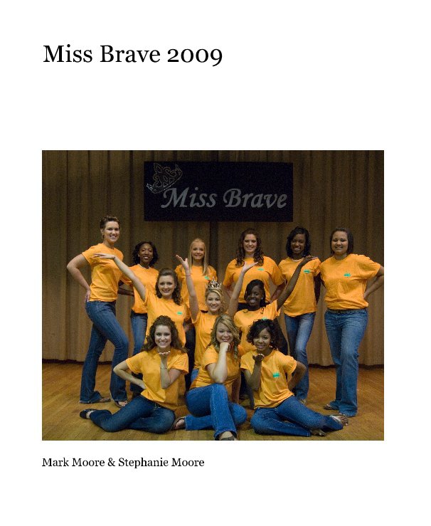 View Miss Brave 2009 by Mark Moore & Stephanie Moore