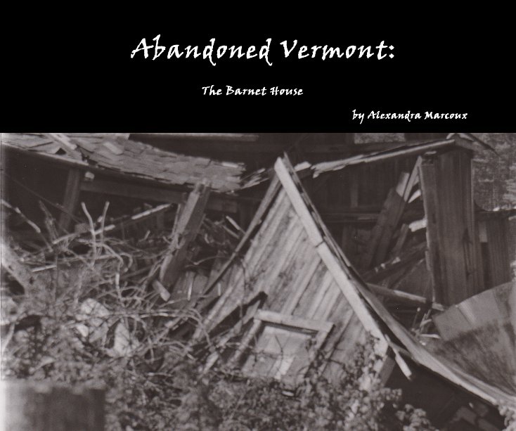 View Abandoned Vermont: by Alexandra Marcoux