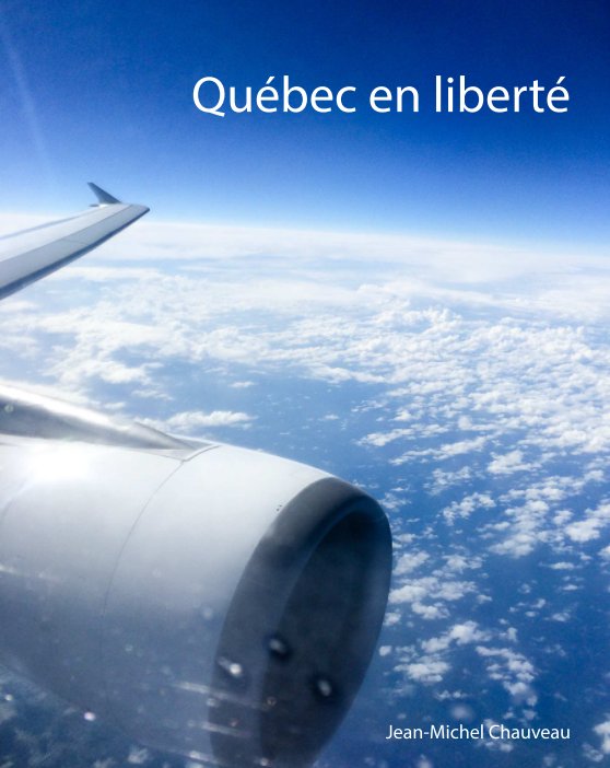 View Québec en Liberté by Jean-Michel Chauveau
