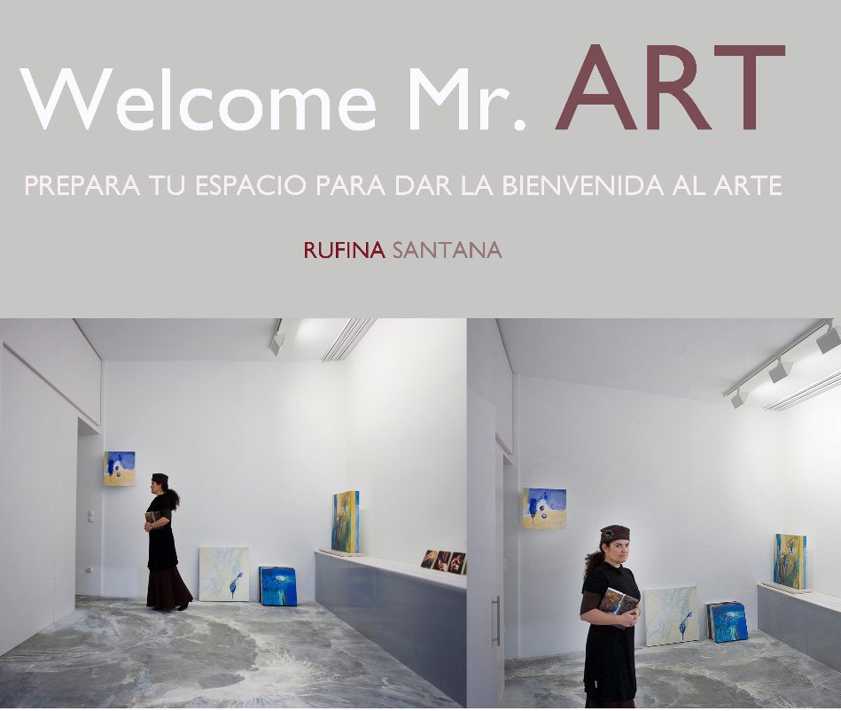 View Welcome Mr.ART by Rufina Santana