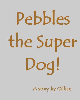 Pebbles the Super Dog! book cover