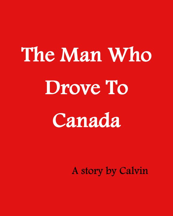 View The Man Who Drove to Canada by Calvin
