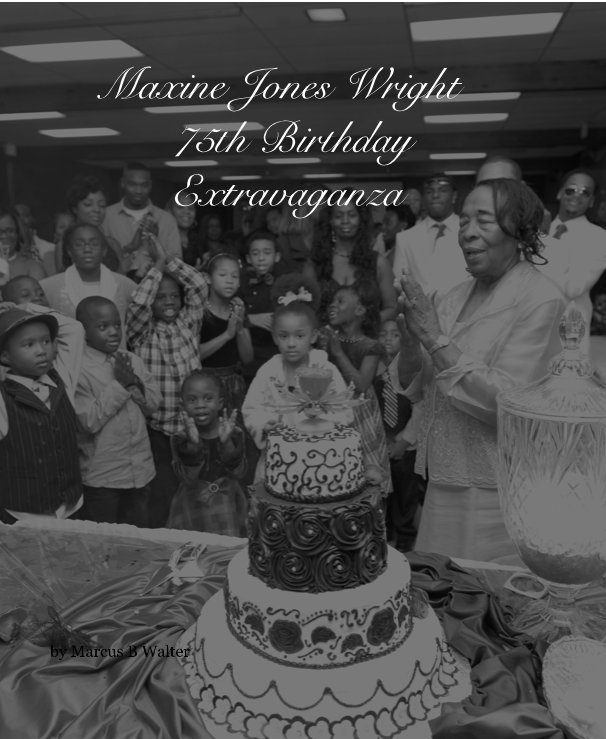 Bekijk Maxine Jones Wright 75th Birthday Extravaganza op Marcus B Walter