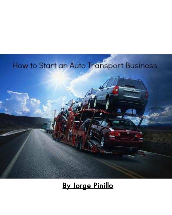 Ver How To Start an Auto Transport Business por Jorge Pinillo