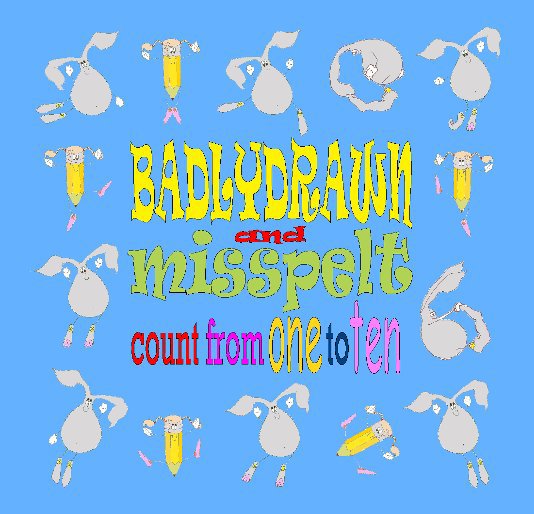 View Badlydrawn and Misspelt count from one to ten by Tim Pitt