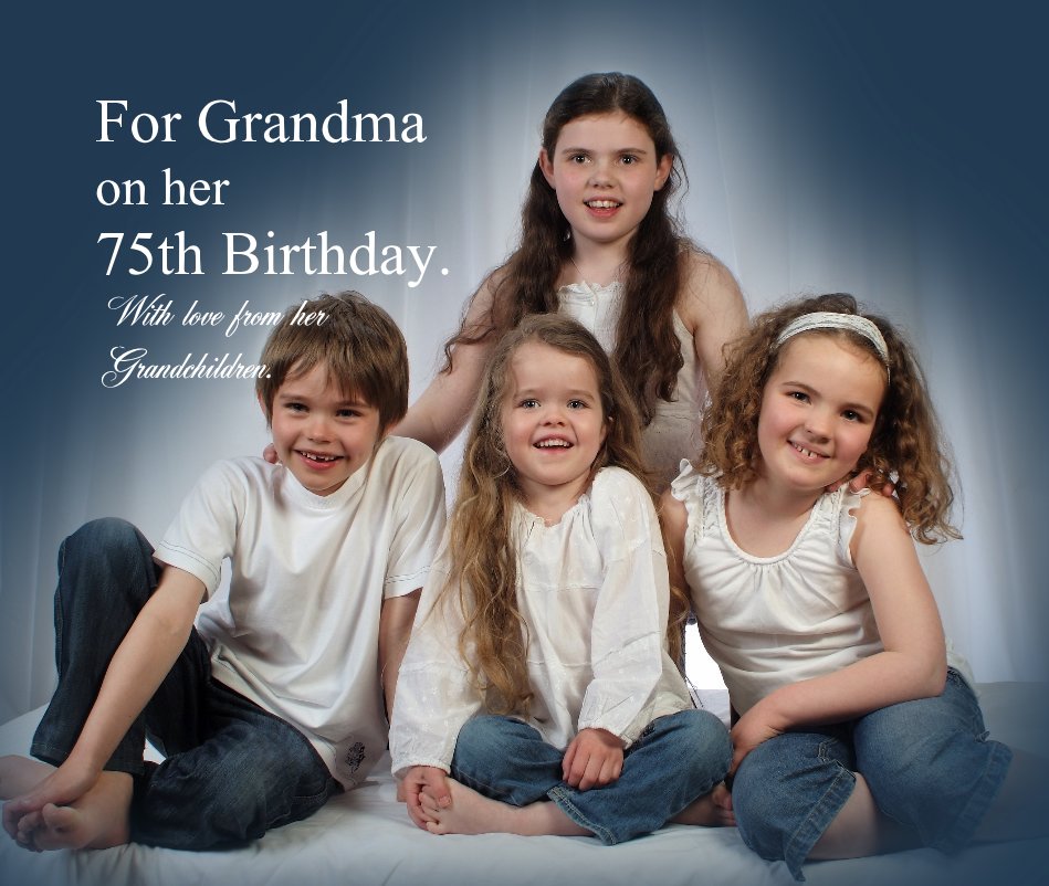 Ver For Grandma on her 75th Birthday. With love from her Grandchildren. por DWElson