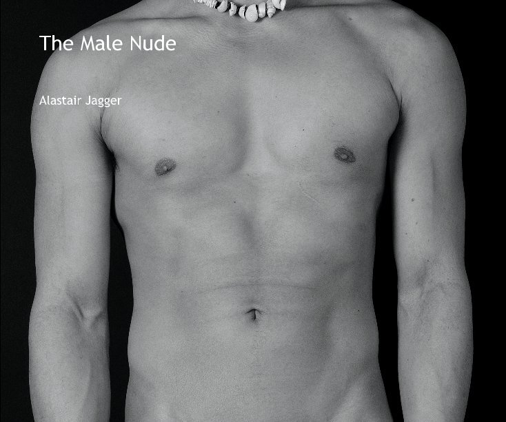 Ver The Male Nude por Alastair Jagger