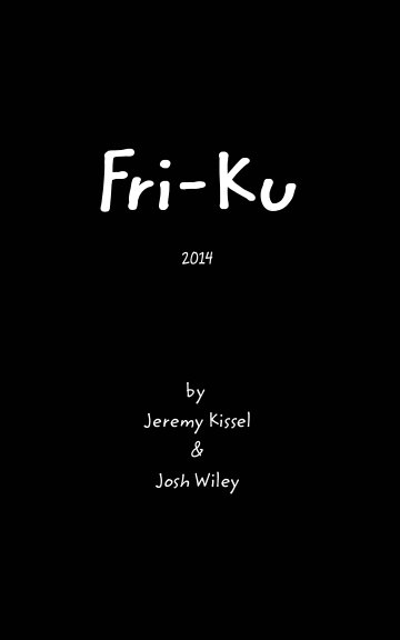 Ver Fri-Ku (2014) por Jeremy Kissel, Josh Wiley