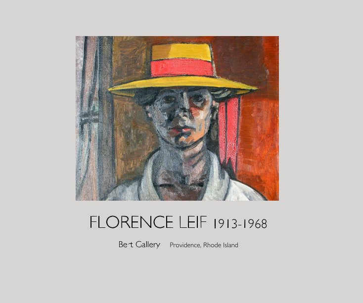 Ver FLORENCE LEIF 1913-1968 por Bert Gallery. Providence, Rhode Island