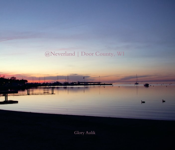 View @Neverland | Door County, WI by Glory Aulik