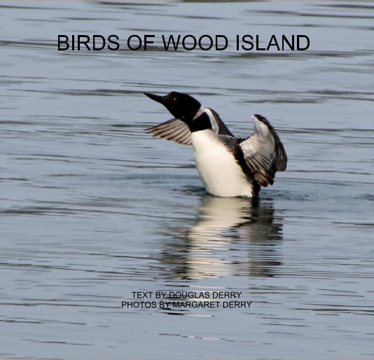 Ver BIRDS OF WOOD ISLAND por TEXT BY DOUGLAS DERRY PHOTOS BY MARGARET DERRY