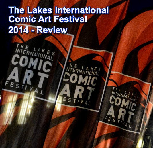 View Lakes Comic Arts International Festival Review 2014 by LICAF