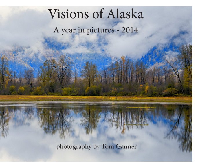 View Visions of Alaska 2014 by T. Ganner