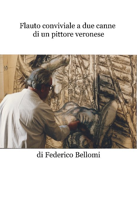 Ver Flauto conviviale a due canne di un pittore veronese por di Federico Bellomi