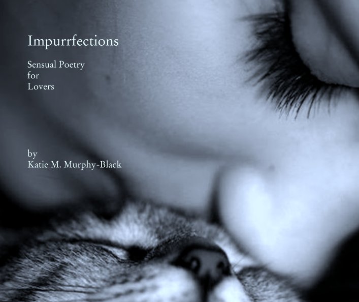 Ver Impurrfections

Sensual Poetry
for
Lovers
 



by
Katie M. Murphy-Black por Melony Hamilton-Hart