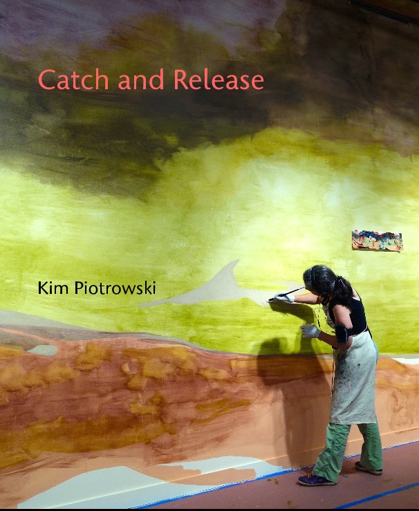 Visualizza Catch and Release di Kim Piotrowski