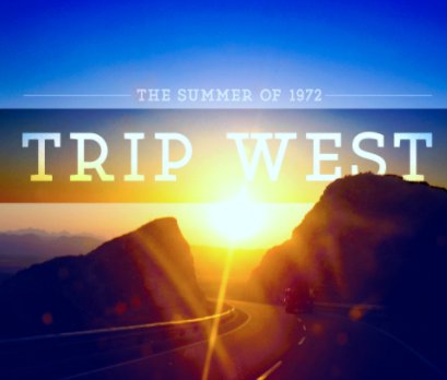 Trip West: The Summer of 1972 book cover
