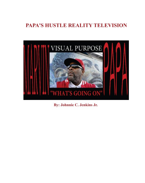 View papa's Hustle Reality  Television by johnnie C. Jenkins Jr.