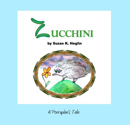 Ver Zucchini por Suzan K. Heglin