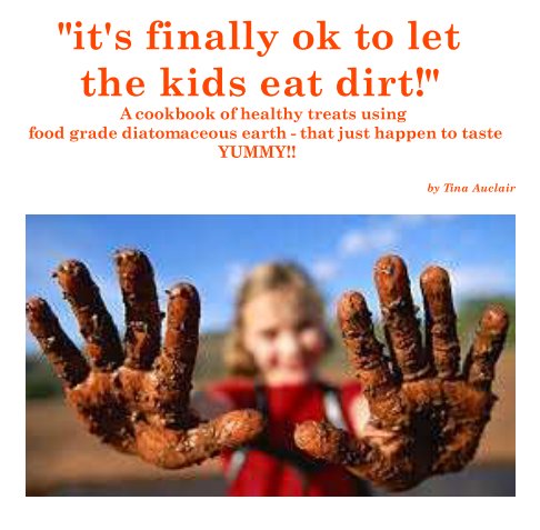 View "it's finally ok to let the kids eat dirt!" by Tina Auclair