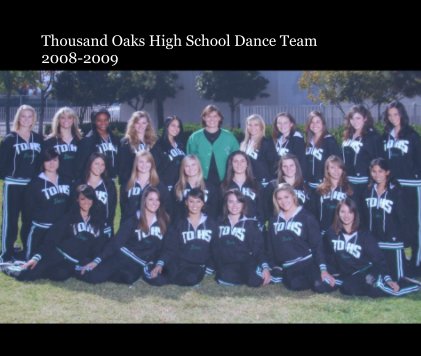 Thousand Oaks High School Dance Team 2008-2009 book cover