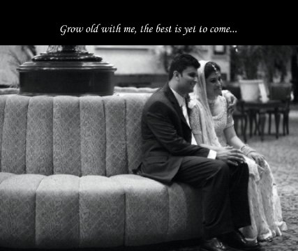 Grow old with me, the best is yet to come... (PK edition) book cover
