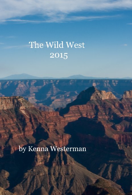 View The Wild West 2015 by Kenna Westerman