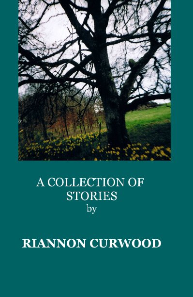 View A COLLECTION OF STORIES by by RIANNON CURWOOD