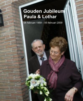 Gouden Jubileum Paula & Lothar 05 februari 1959 â 05 februari 2009 book cover