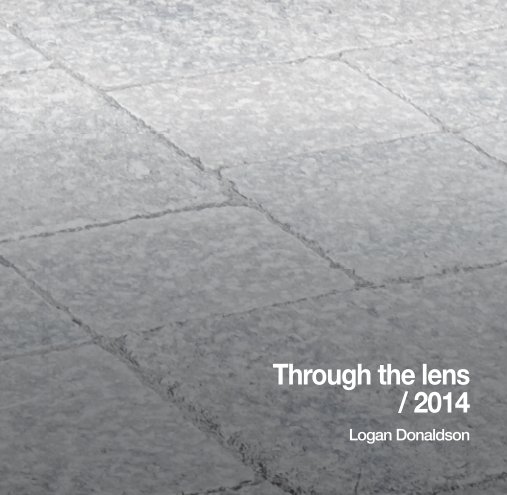 View Through the Lens 2014 by Logan Donaldson