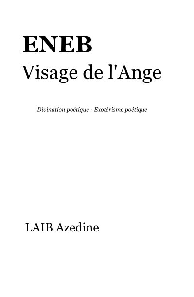 Visualizza ENEB Visage de l'Ange Divination poétique - Exotérisme poétique di LAIB Azedine