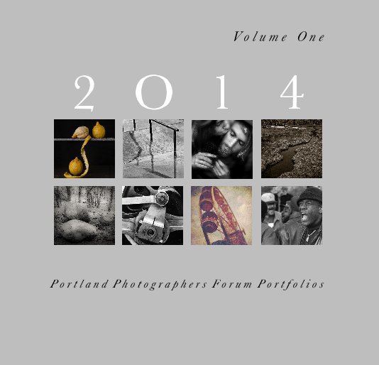 Ver Vol 1 of 2014 Portland Photographer's Forum Portfolios, 7x7 por Portland Photographer's Forum