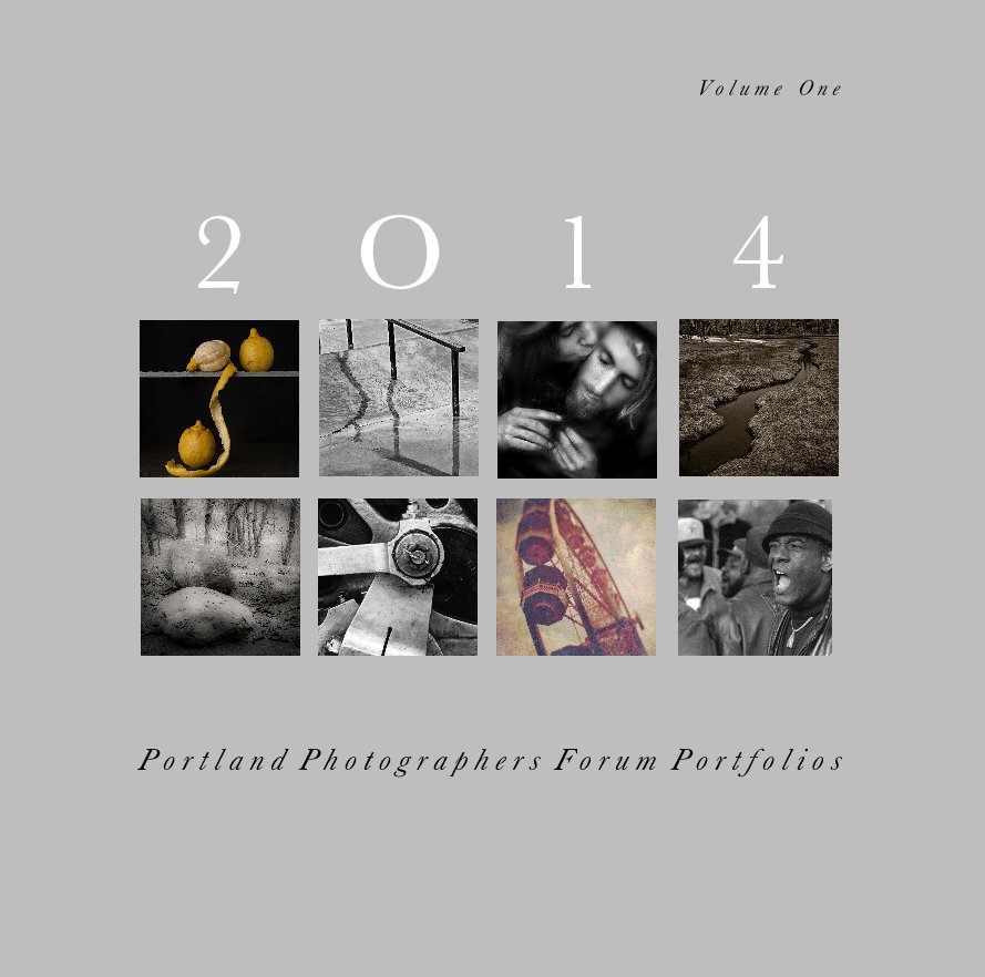Ver Vol 1 of 2014 Portland Photographer's Forum Portfolios, 12X12 por Portland Photographer's Forum