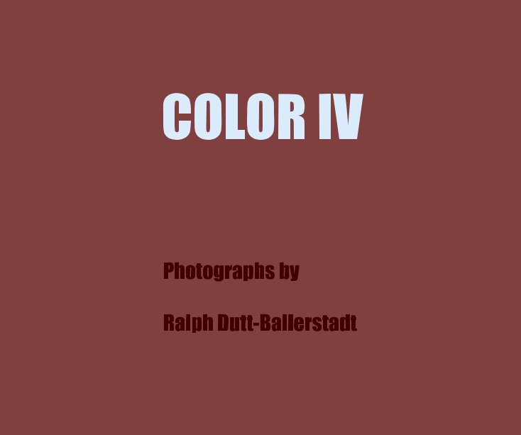 Visualizza COLOR IV di Photographs by Ralph Dutt-Ballerstadt