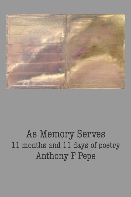 View As Memory Serves by Anthony F Pepe