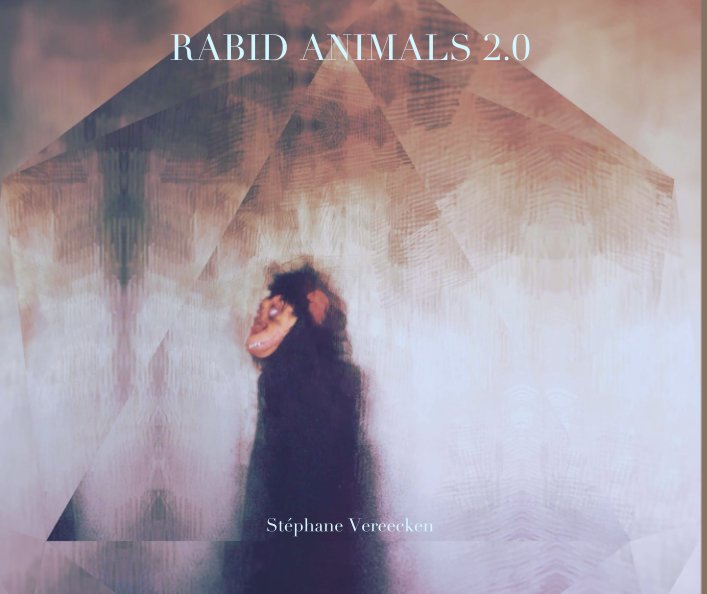 Visualizza RABID ANIMALS 2.0 - Stéphane Vereecken di Stéphane Vereecken