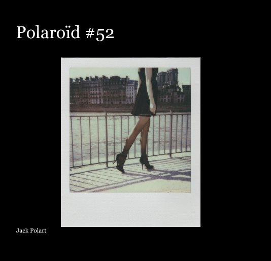 Ver Polaroïd #52 por Jack Polart