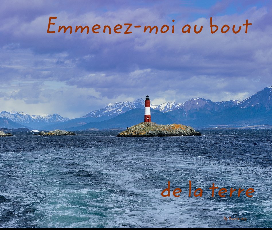 Emmenez moi Au Bout De La Terre Paroles Emmenez-moi au bout de la terre by Rawlandry | Blurb Books UK