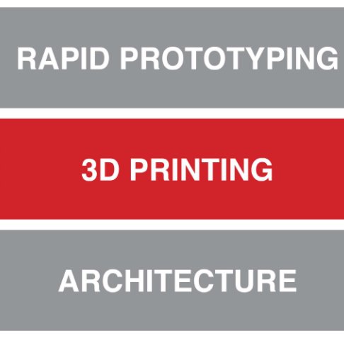 View Rapid Prototyping & 3D Printing in Architecture by Piet Meijs